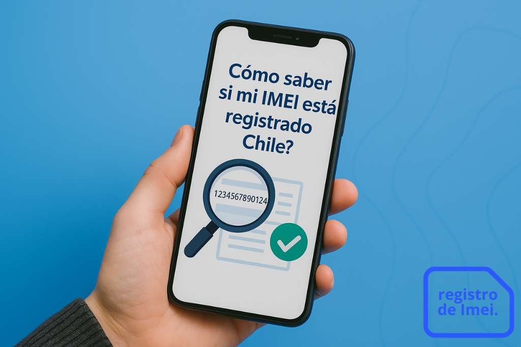 como saber si mi imei esta registrado chile